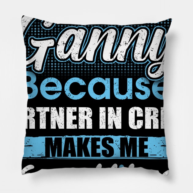 They Call Me Granny Because Partner In Crime Pillow by yasakiskyway