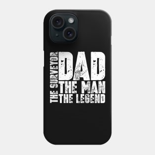 Dad The Man The Surveyor The Legend Phone Case