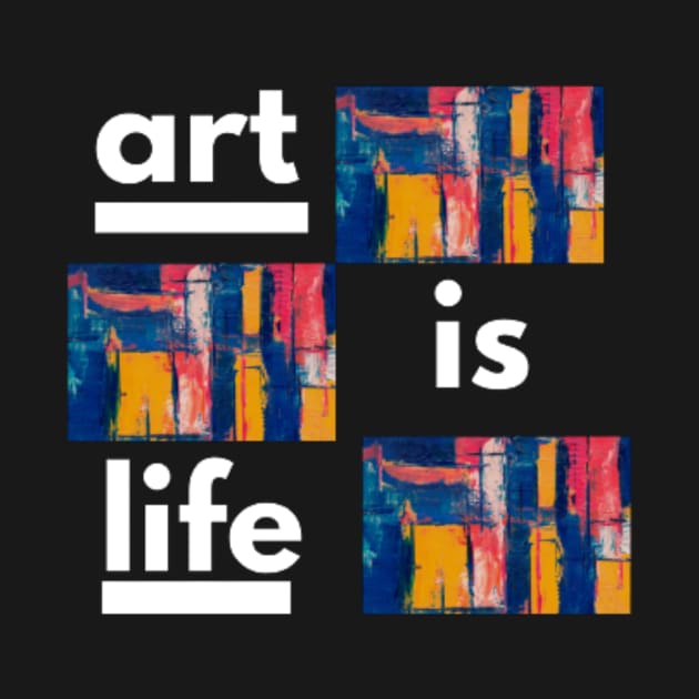 Art is Life by Printing Shop