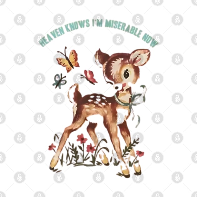 Heaven Knows I'm Miserable Now – Retro Bambi Illustration