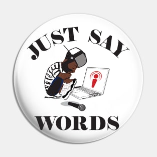 Just Say Words Podcast Pin