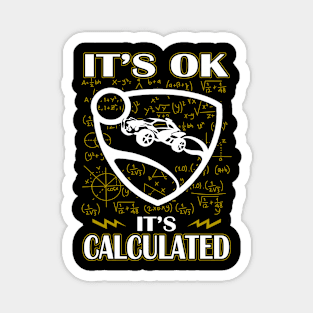 Rocket League Video Game It's Ok It's Calculated Funny Magnet