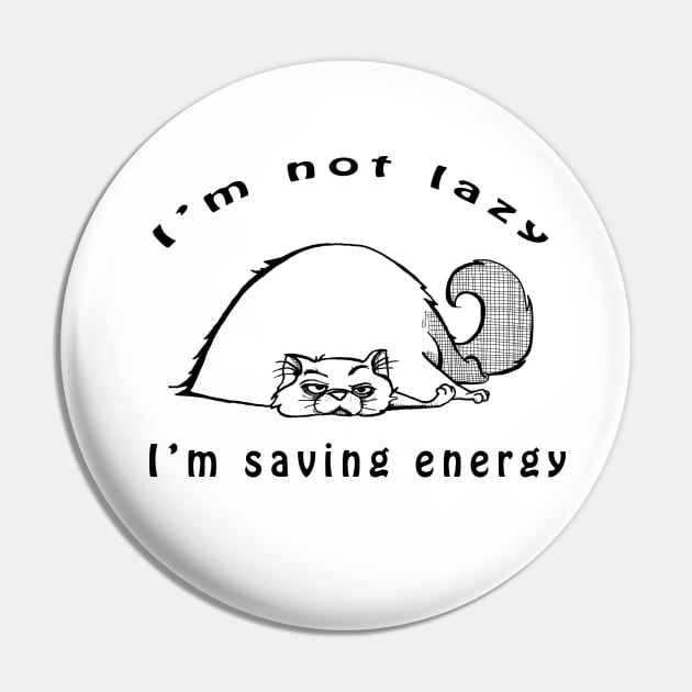 I'm Not Lazy, I'm Saving Energy Pin by BjorksBrushworks