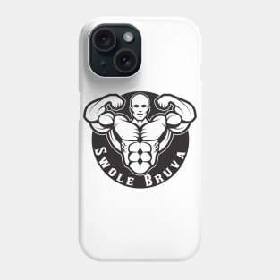 Swole. Bruva Phone Case