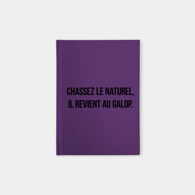 Chassez Le Naturel Il Revient Au Galop French Quotes Notebook Teepublic