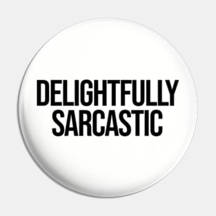 Delightfully Sarcastic Ver.2 - Funny Sarcasm Pin