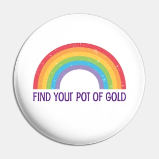 Find Your Pot of Gold - Rainbow design Pin