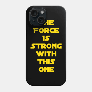 The force is strong with this one Phone Case