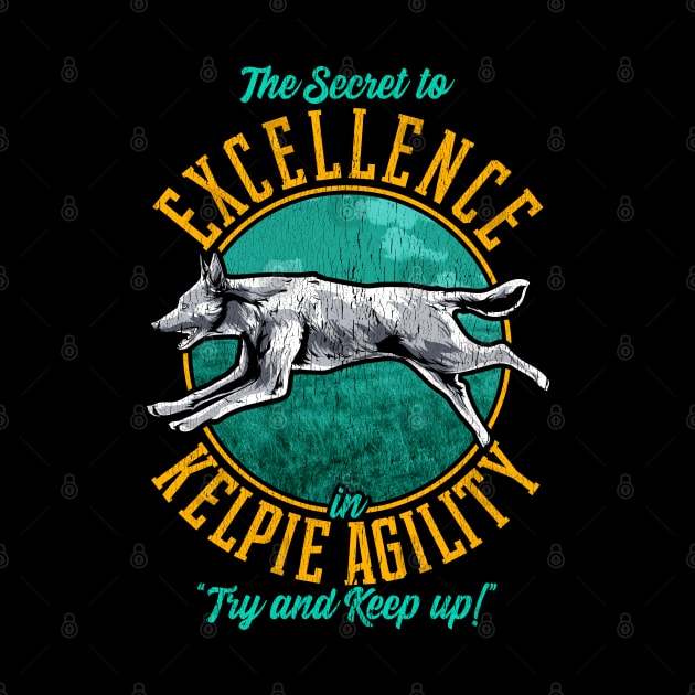 Agility Kelpie Secret | Australian Kelpie Gifts | Dog Lover by Proficient Tees