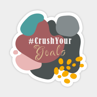 Crush Your Goals Magnet