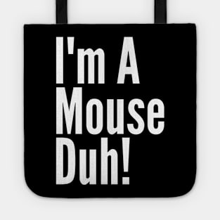 I'm A Mouse, Duh! Tote