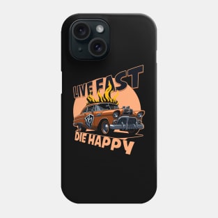 Live Fast Die Happy Phone Case