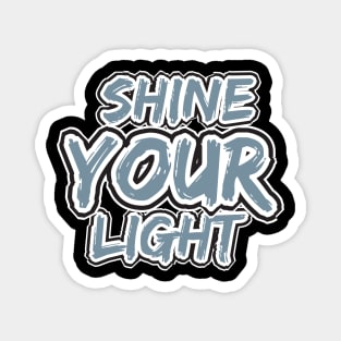 Shine Your Light Magnet