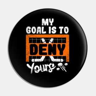 My Goal Is To Deny Yours Pin