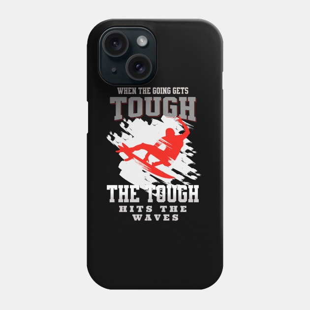 The Tough Surf Waves Inspirational Quote Phrase Text Phone Case by Cubebox