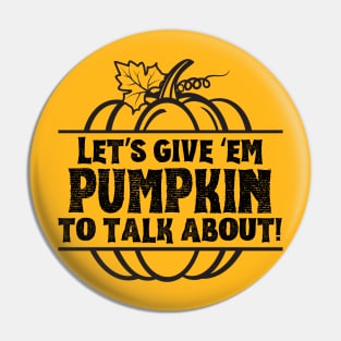 Pumpkin to Talk About (light) Pin