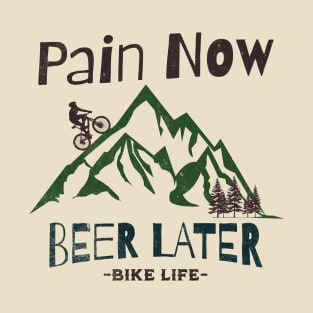 Pain Now, Beer Later - Bike Life T-Shirt