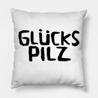 Glückspilz, Lucky Mushroom, In Luck, Funny German Pillow