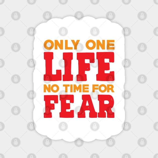 Only one life no time for fear Magnet by Urinstinkt