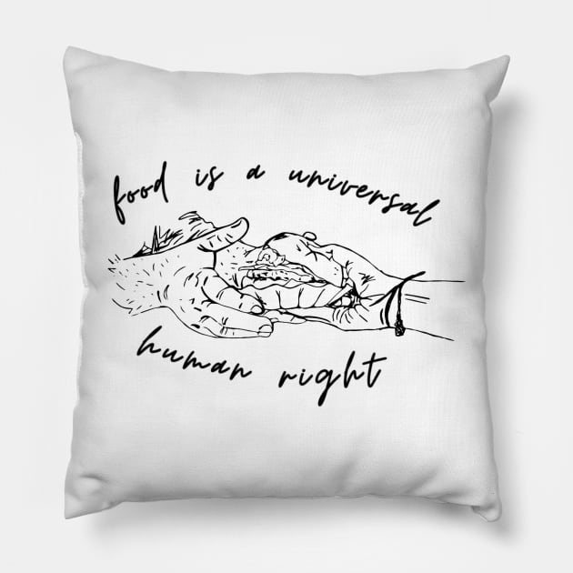 Food Is Universal Human Right Pillow by D'Java ArtO