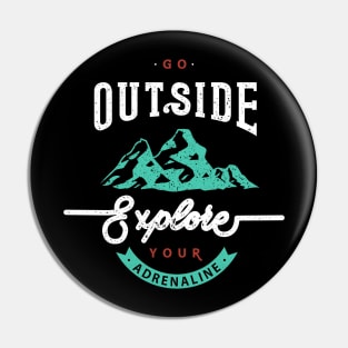 Go Outside Explore Your Adrenaline Pin