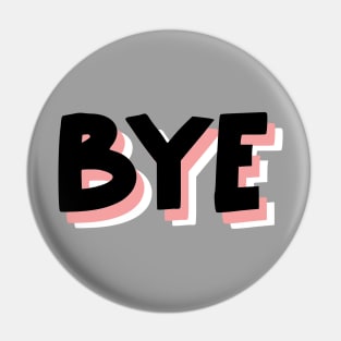 Bye to you fake friends Pin