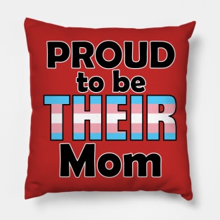 Proud to be THEIR Mom (Trans Pride) Pillow