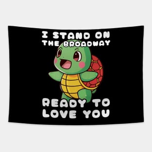 Turtle I Stand On The Broadway Ready To Love You Tapestry