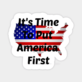 It's Time To Put America First Magnet