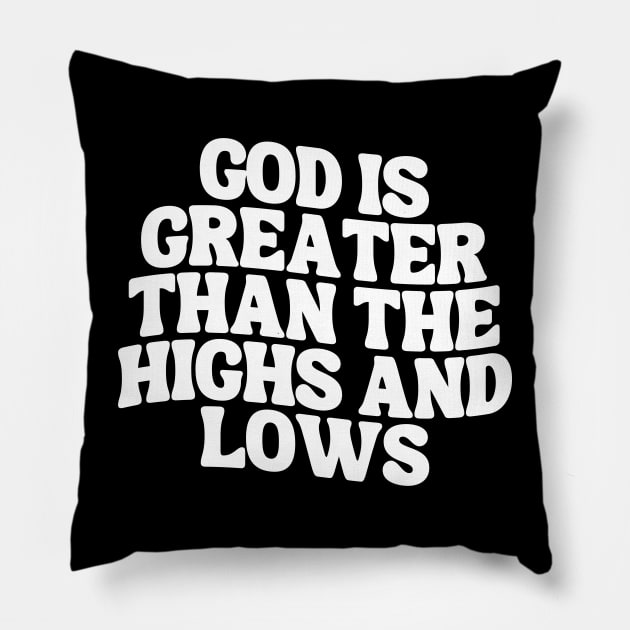 God Is Greater Than The Highs And Lows Pillow by Annabelhut