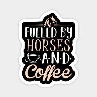 Fueled by Horses and Coffee Magnet