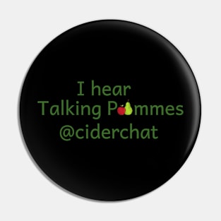 I hear Talking Pommes @ciderchat Pin
