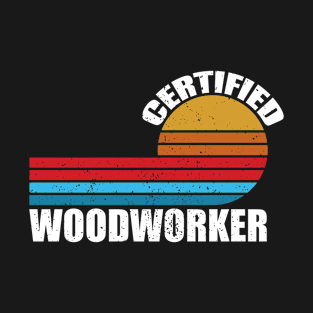 certified woodworker retro vinatge job T-Shirt