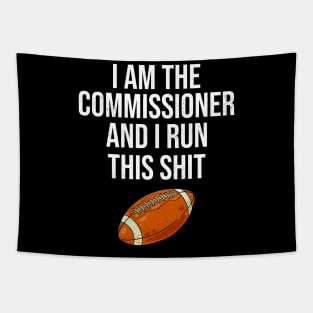 I am the commissioner and I run this shit Tapestry