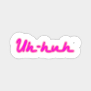 Uh-huh on Light Shirts Magnet