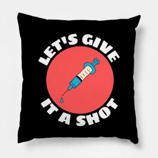 Let's Give It A Shot | Vaccine Pun Pillow