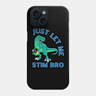 TREX JUST LET ME STIM BRO Phone Case