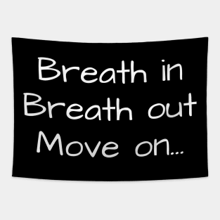 Breath in Breath out Move on Tapestry