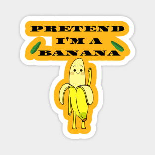 Pretend i'm a Banana funny Halloween costume Magnet