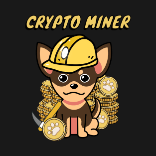 Cute chihuahua is a crypto miner T-Shirt