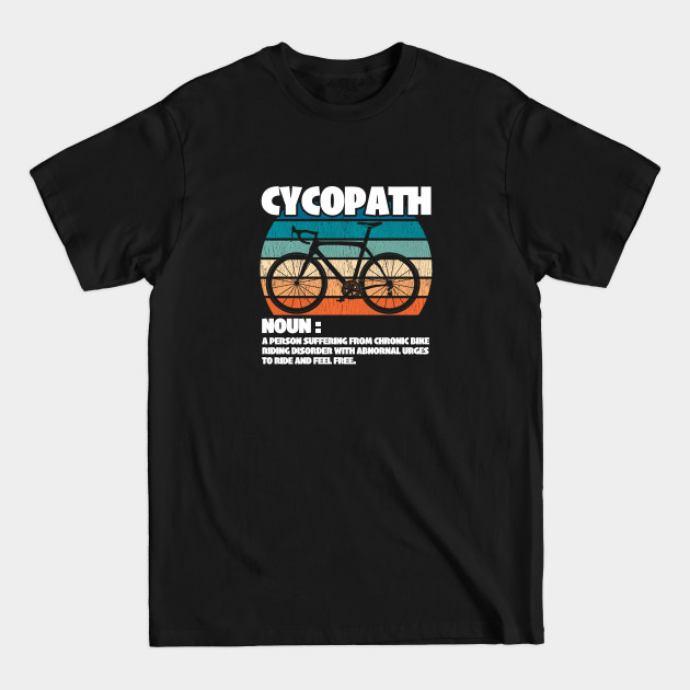 Discover Cycling - Cycopath Noun - Cycling - T-Shirt