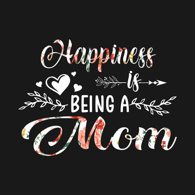 Discover Happiness Is Being A Mom T-Shirt