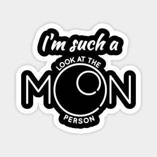 I'm such a look at the moon person Magnet