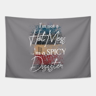 I'm Not A Hot Mess I'm A Spicy Disaster Tapestry