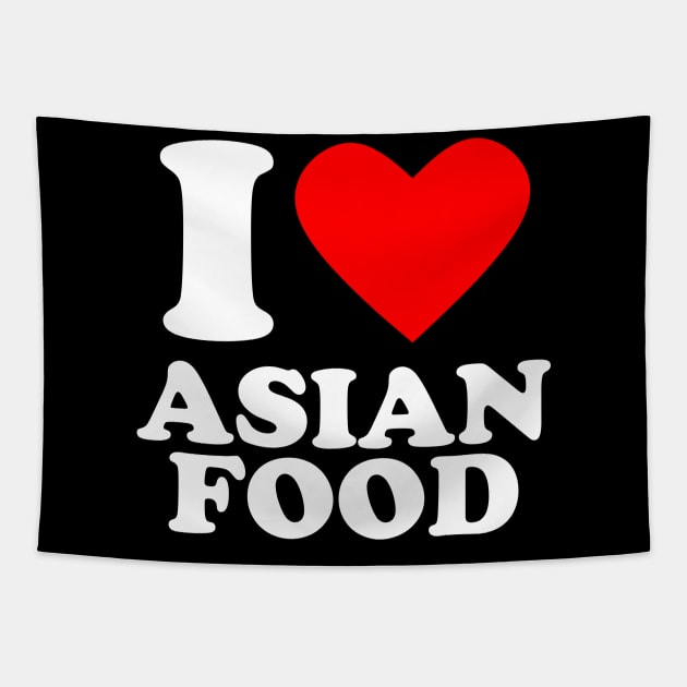 I Love Asian Food Tapestry by Issho Ni