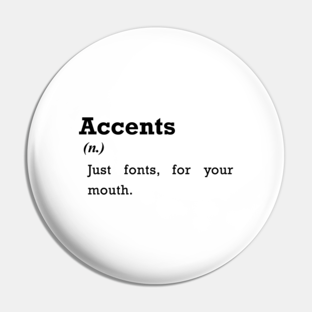 Definition of Accents A Funny Humor Gift Idea Definition Pin TeePublic