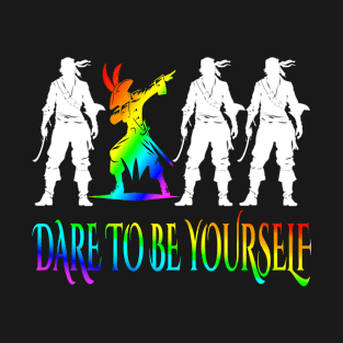 Dare To Be Yourself Expression freedom Cute LGBT Pride Month Vibrant Pride Colors Rainbow Pirated Dabbing Move T-Shirt