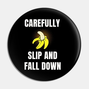 Carefully Slip And Fall Down Pin