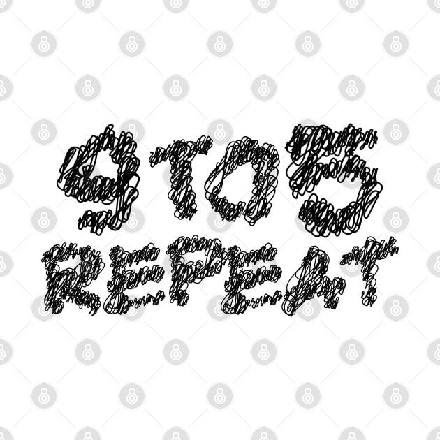 9 to 5 repeat scribble art typography by KondeHipe