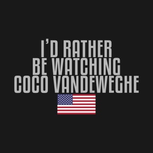 I'd rather be watching Coco Vandeweghe T-Shirt